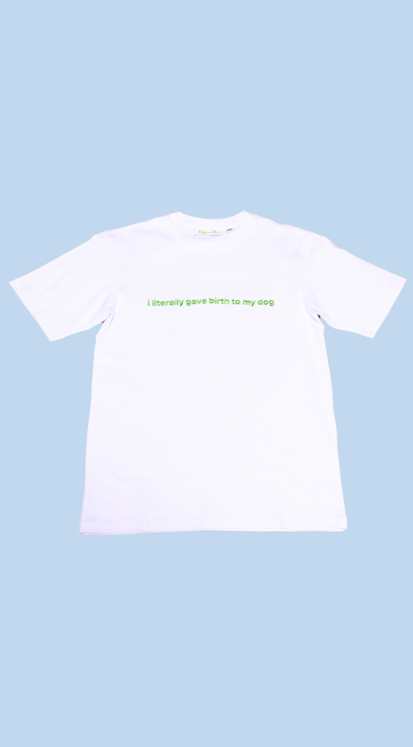 I Literally Gave Birth To My Dog Shirt